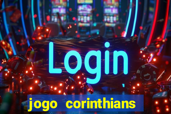 jogo corinthians vai passar aonde